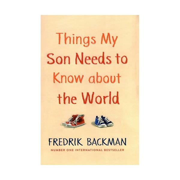 کتاب رمان انگلیسی چیزهایی که لازم است پسرم درباره ی دنیا بداند Things My Son Needs to Know about the World