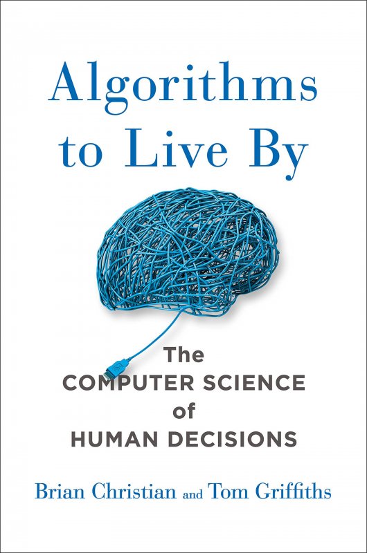 کتاب الگوریتمز تو لایو بای Algorithms to Live By: The Computer Science of Human Decisions2016