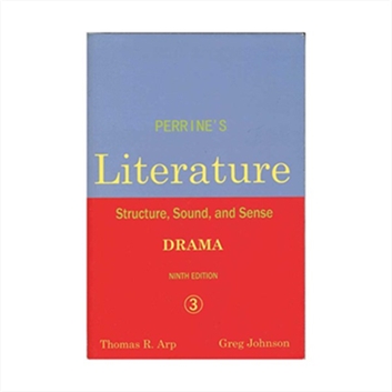 Perrines Literature 3 Drama Structure Sound and Sense 9th