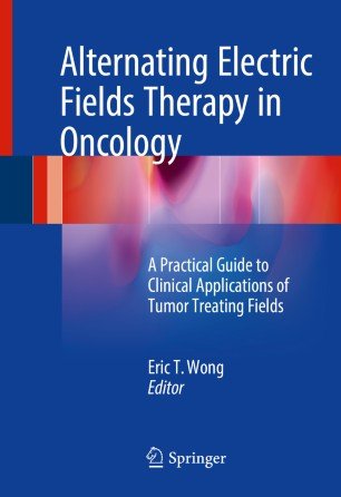 کتاب زبان الترنیتینگ الکتریک فیلدز  Alternating Electric Fields Therapy in Oncology : A Practical Guide to Clinical Applications