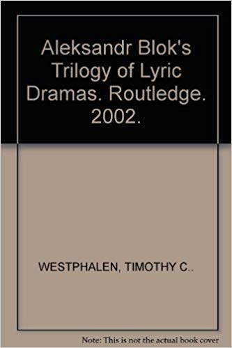 کتاب زبان الکساندر بلوکز تریلوژی آف لیریک دراماز Aleksandr Bloks Trilogy of Lyric Dramas Routledge 2002