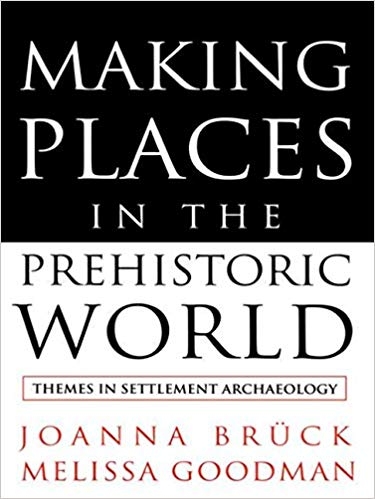 کتاب زبان میکینگ پلیسز این د پری هیستوریک ورد Making Places in the Prehistoric World Themes in Settlement Archaeology
