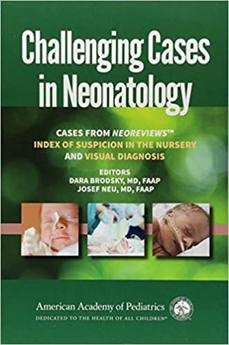 کتاب چلنجینگ کیسیز این نیونیتولوژی Challenging Cases in NeonatologyCases from NeoReviews Index of Suspicion in the Nursery a