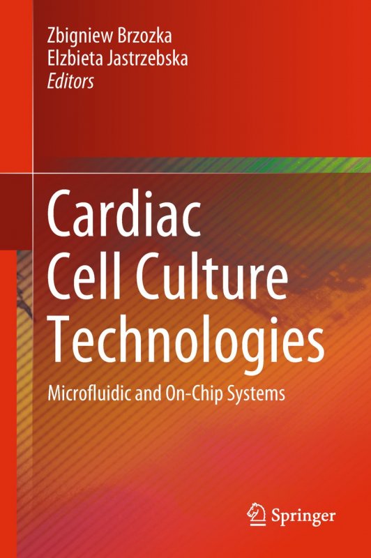کتاب پزشکی کاردیاک سل کالچر تکنولوژیز Cardiac Cell Culture Technologies : Microfluidic and On-Chip Systems