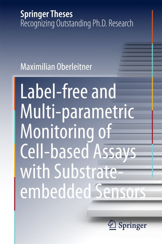 کتاب زبان لیبل فری Label-free and Multi-parametric Monitoring of Cell-based Assays with Substrate-embedded Sensors