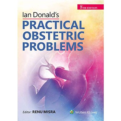 کتاب ایان دونالدز پرکتیکال ابستتریکس پرابلمز Ian Donald’s Practical Obstetrics Problems, 9th Edition2020