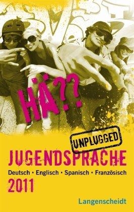 کتاب اصطلاحات آلمانی Hä Jugendsprache Unplugged 2011 Deutsch Englisch Spanisch Französisch