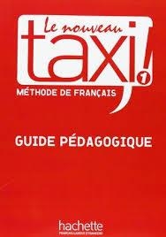 کتاب معلم فرانسوی تکسی Le Nouveau Taxi ! 1 - Guide pédagogique