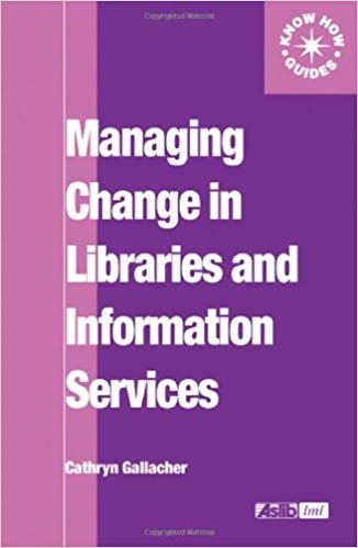 کتاب زبان میجینگ چنج این لایبرریز Managing Change in Libraries and Information Services Aslib Know How Guides