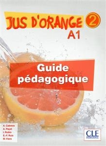 کتاب معلم فرانسوی ژو د ارنج Jus d'orange 2 - Niveau A1.2 - Guide pedagogique