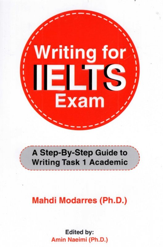 کتاب انگلیسی رایتینگ فور آیلتس اگزم Writing for IELTS Exam A Step By Step Guide to Writing Task 1 Academic