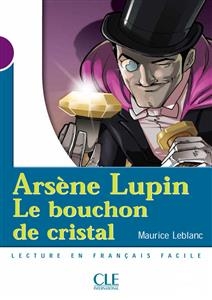 کتاب داستان فرانسوی آرسن لوپین، درپوش کریستال Arsene Lupin, Le bouchon de cristal - Niveau 1