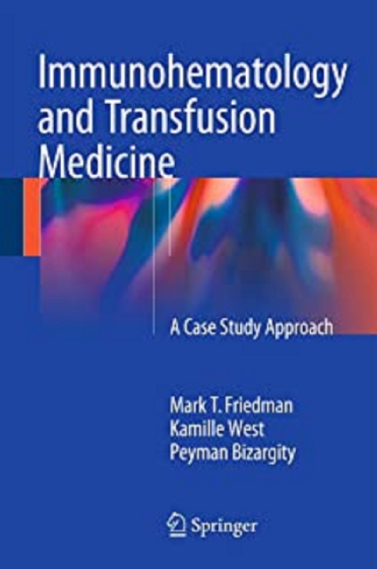 کتاب ایمونوهماتولوژی Immunohematology and Transfusion Medicine : A Case Study Approach
