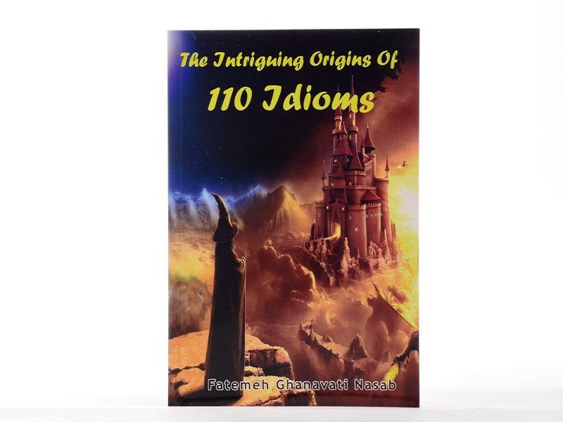 کتاب زبان د اینتریگوینگ اریجینز اف 110 ایدیومز The Intriguing Origins Of 110 Idioms