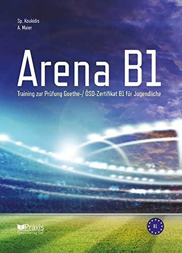 کتاب آلمانی آرنا Arena B1: Training zur Prüfung Goethe-/ ÖSD Zertifikat B1 für JugendlicheArena B1